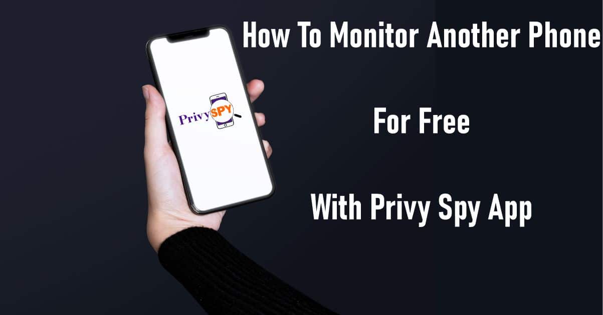 How To Monitor Another Phone For Free With Privy Spy App Privy Spy